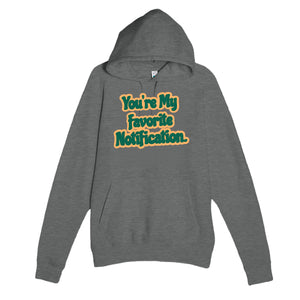 You’re My Favorite Notification — funny graphite heather unisex hoodie