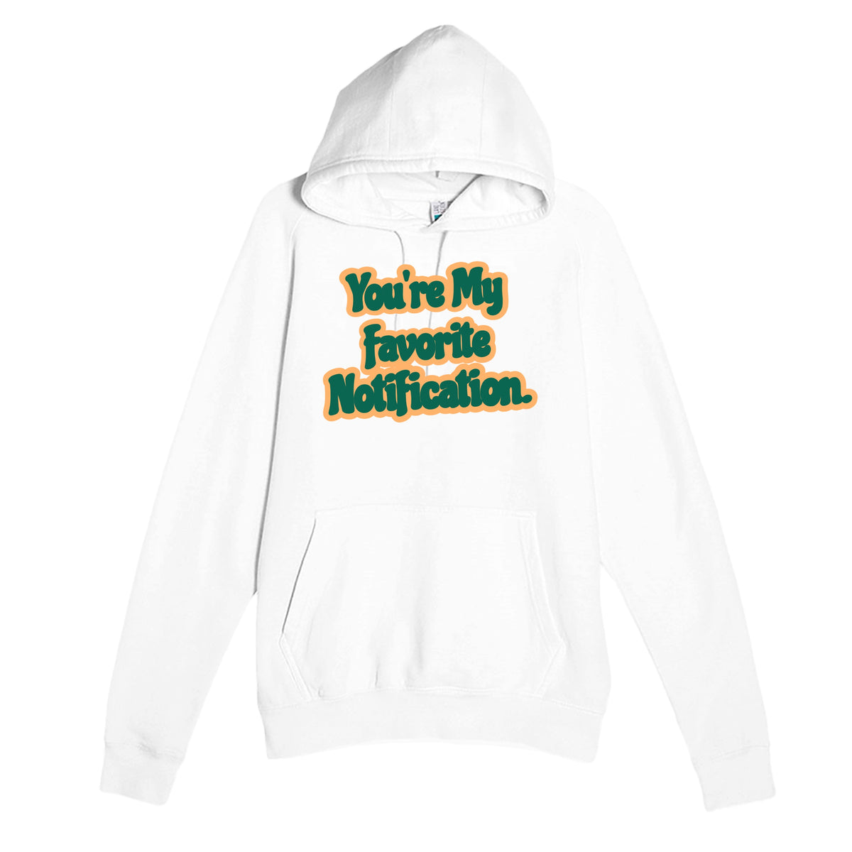 You’re My Favorite Notification — funny white unisex hoodie