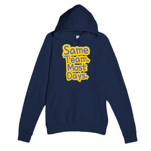 Same Team. Most Days — funny navy unisex hoodie