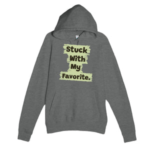 Stuck With My Favorite — funny graphite heather unisex hoodie