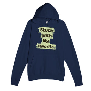 Stuck With My Favorite — funny navy unisex hoodie