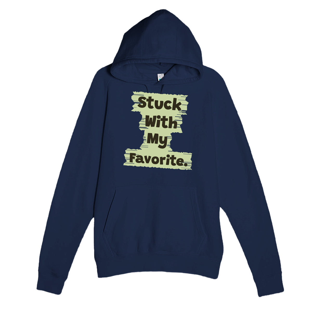 Stuck With My Favorite — funny navy unisex hoodie