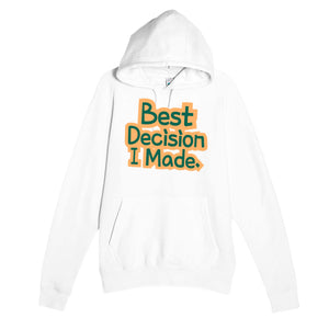 Best Decision I Made — funny white unisex hoodie