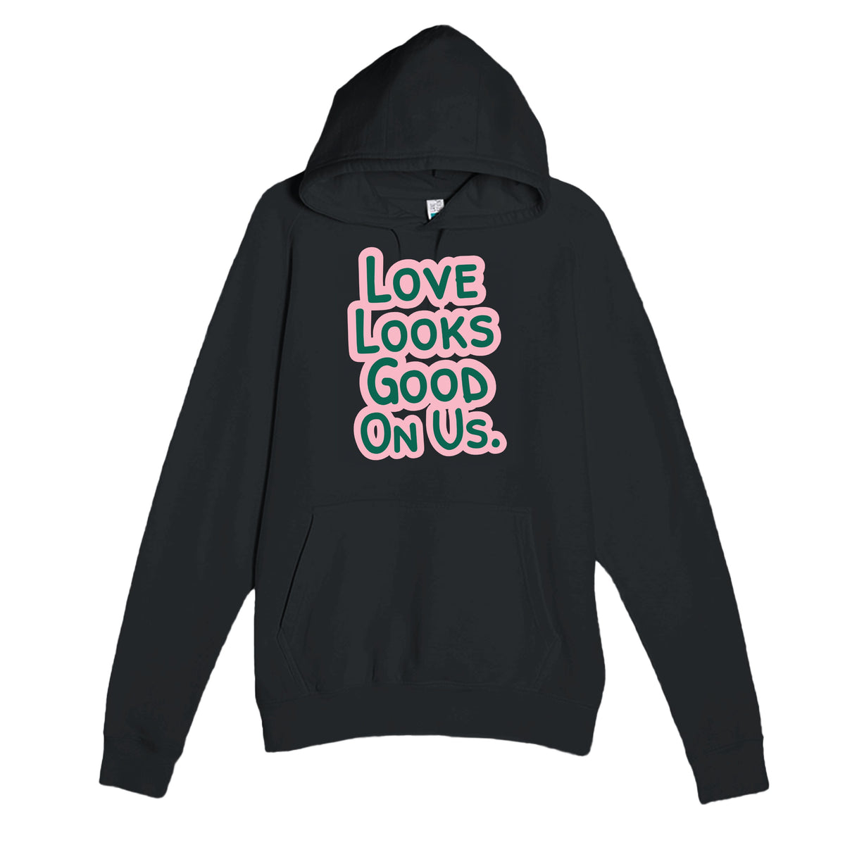 Love Looks Good On Us — funny black unisex hoodie
