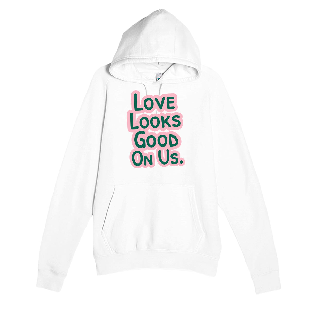 Love Looks Good On Us — funny white unisex hoodie
