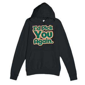 I’d Pick You Again — cute black unisex hoodie