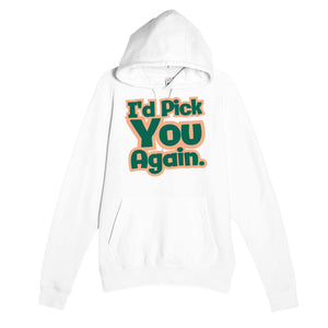 I’d Pick You Again — cute white unisex hoodie