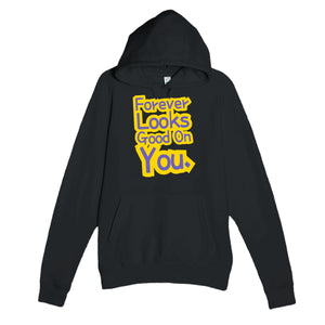 Forever Looks Good On You — cute black unisex hoodie