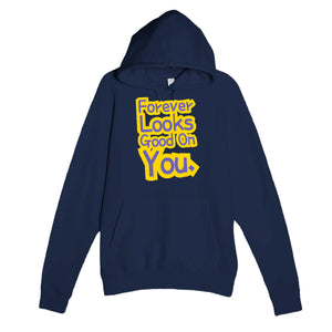 Forever Looks Good On You — cute navy unisex hoodie