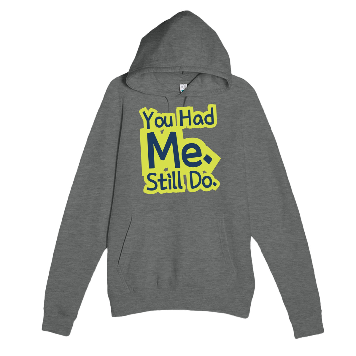You Had Me. Still Do — cute graphite heather unisex hoodie