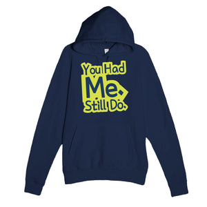 You Had Me. Still Do — cute navy unisex hoodie