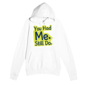 You Had Me. Still Do — cute white unisex hoodie