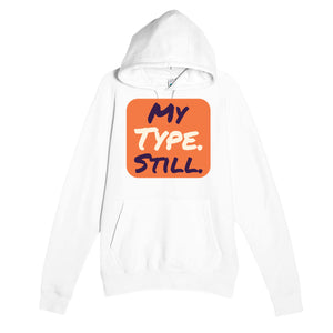 My Type. Still — cute white unisex hoodie