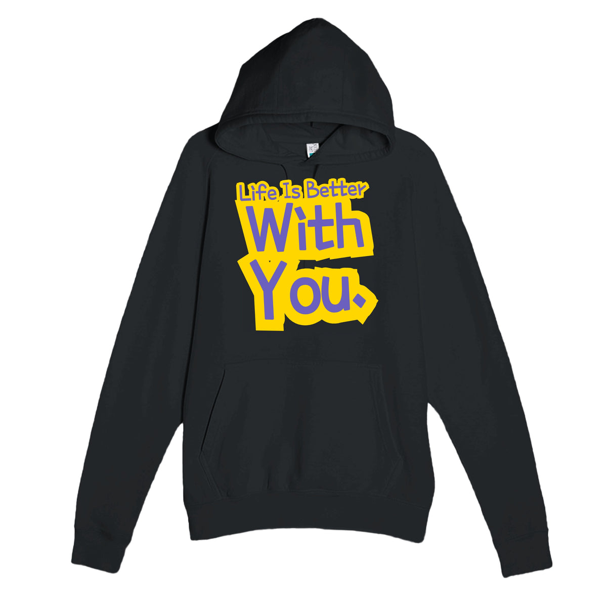 Life Is Better With You — heartfelt black unisex hoodie