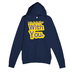 Life Is Better With You — heartfelt navy unisex hoodie
