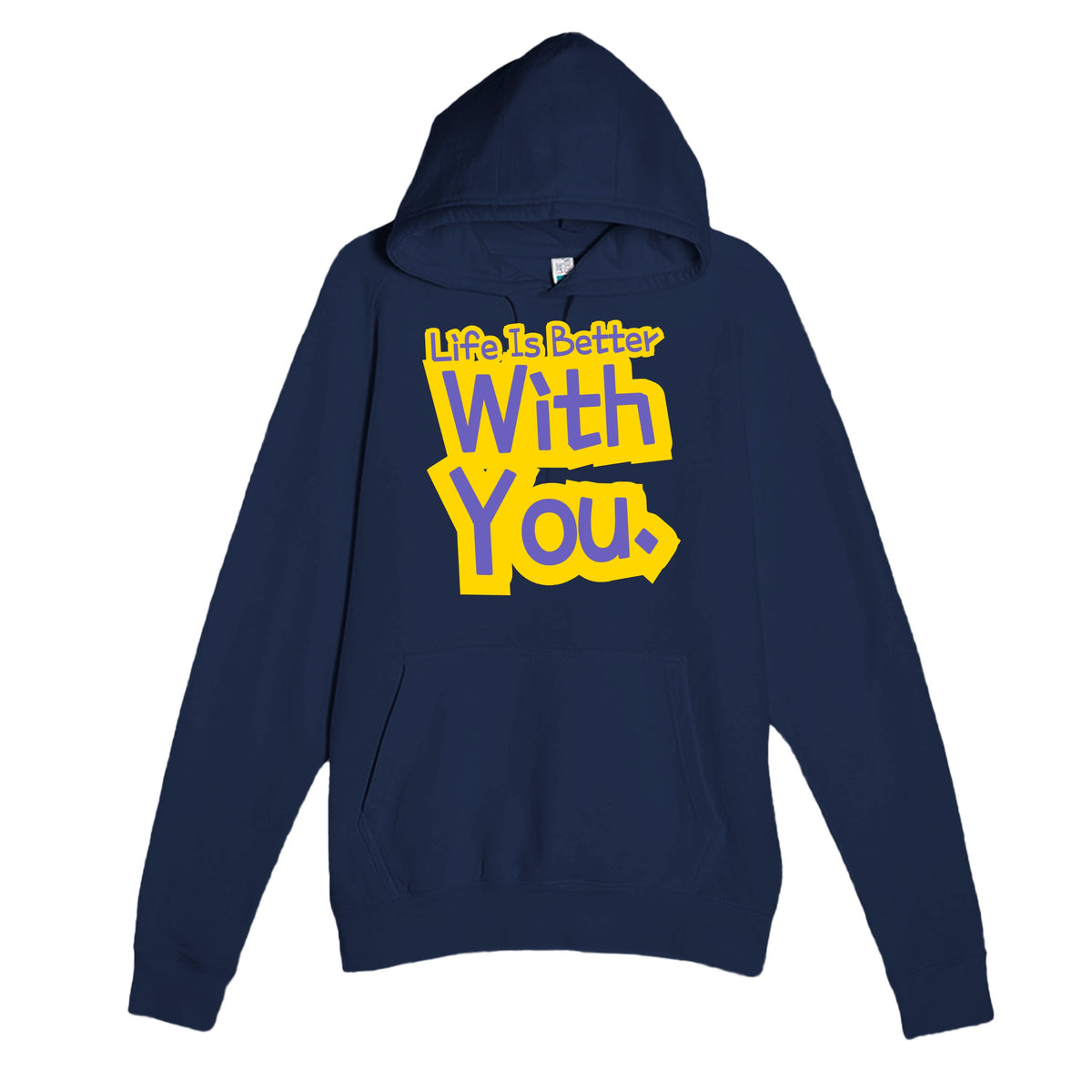 Life Is Better With You — heartfelt navy unisex hoodie