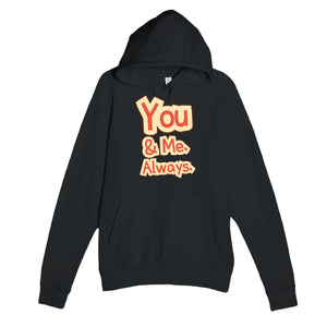 You & Me. Always — heartfelt black unisex hoodie