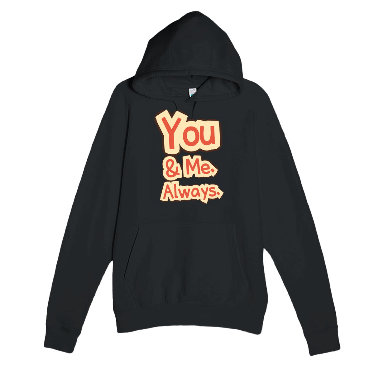 You & Me. Always — heartfelt black unisex hoodie