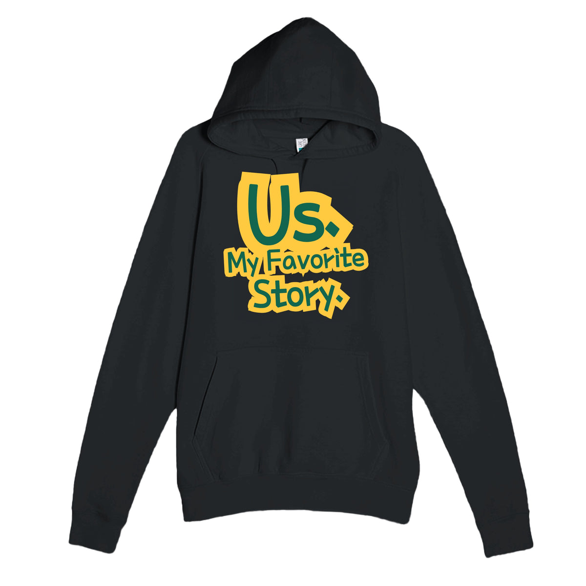 Us. My Favorite Story — heartfelt black unisex hoodie