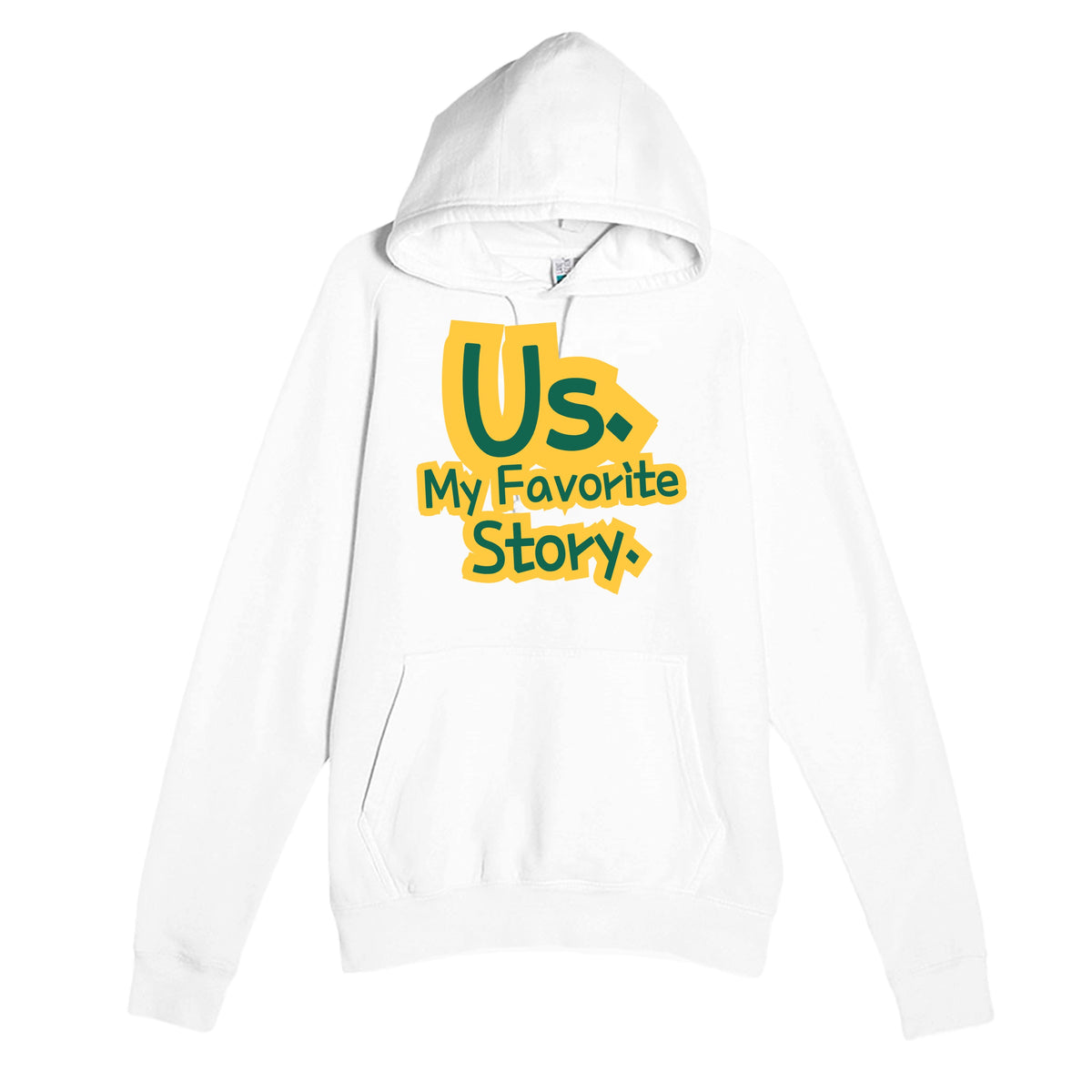 Us. My Favorite Story — heartfelt white unisex hoodie