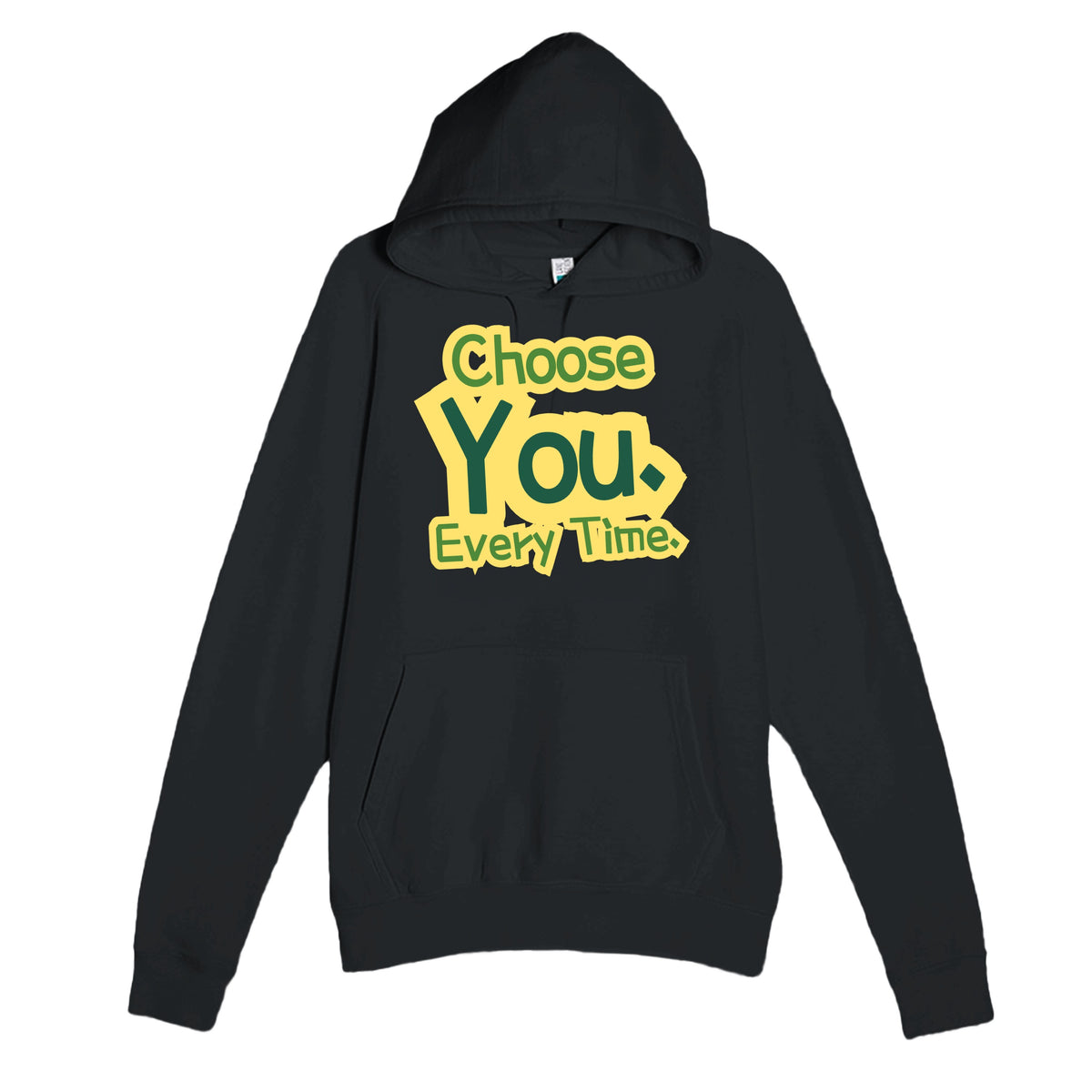 Choose You. Every Time — heartfelt black unisex hoodie