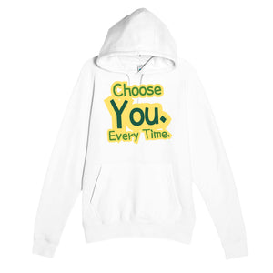 Choose You. Every Time — heartfelt white unisex hoodie