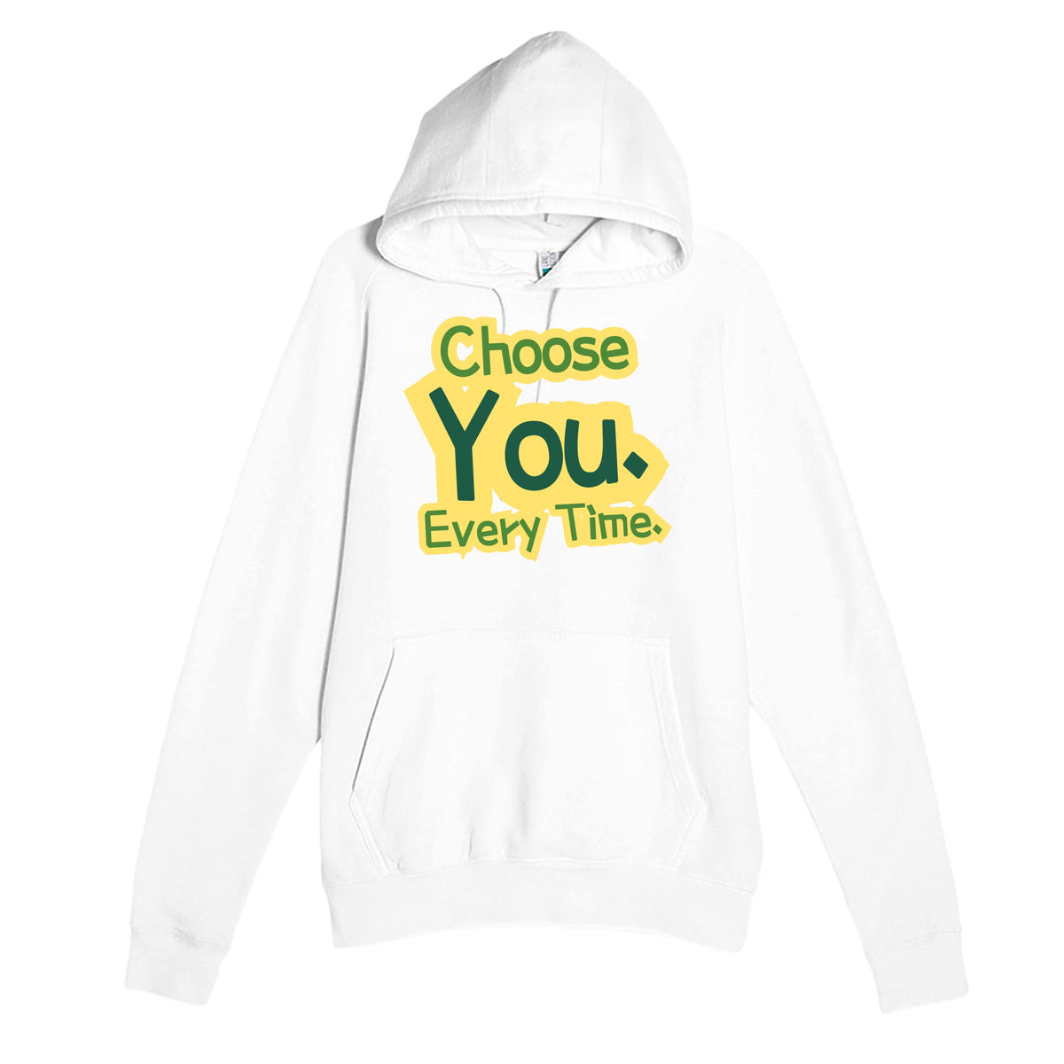 Choose You. Every Time — heartfelt white unisex hoodie