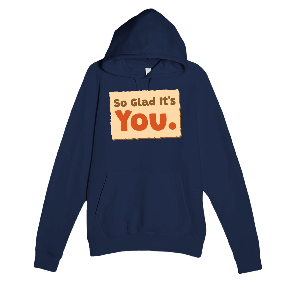 So Glad It’s You — heartfelt navy unisex hoodie
