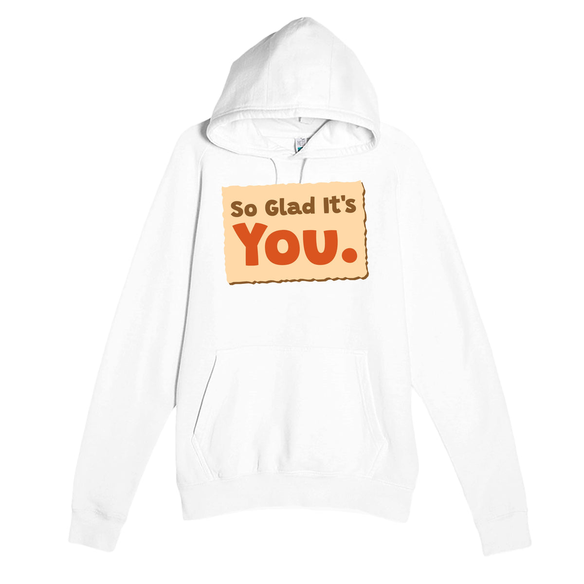 So Glad It’s You — heartfelt white unisex hoodie