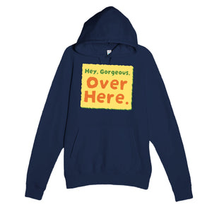 Hey, Gorgeous. Over Here — funny navy unisex hoodie