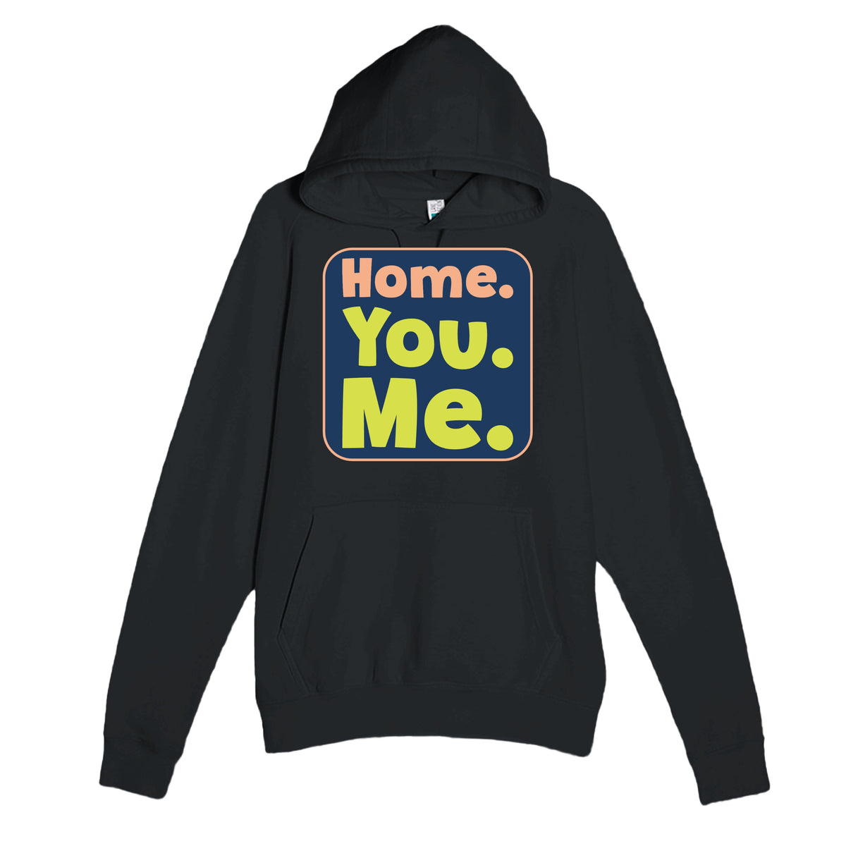 Home. You. Me — funny black unisex hoodie