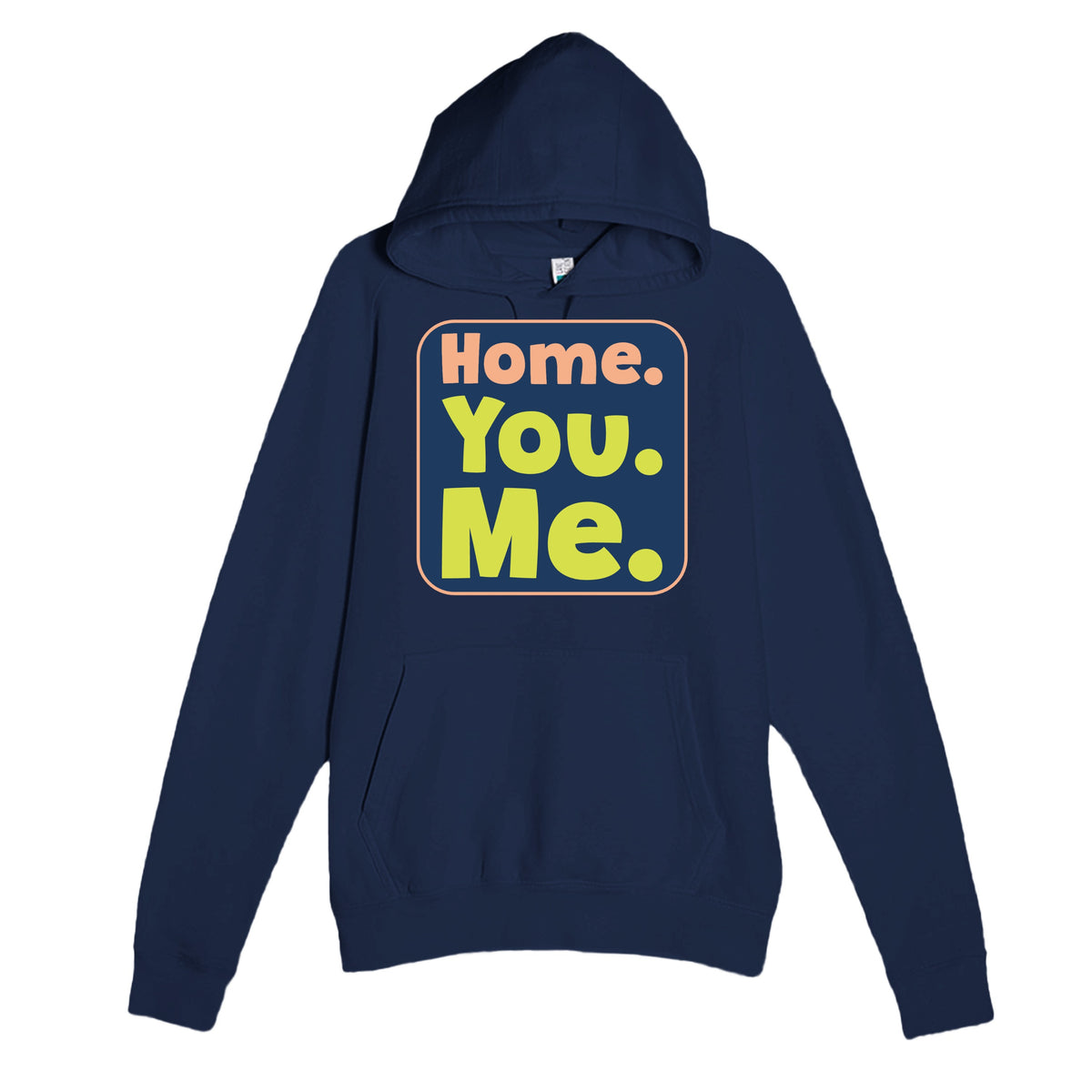 Home. You. Me — funny navy unisex hoodie
