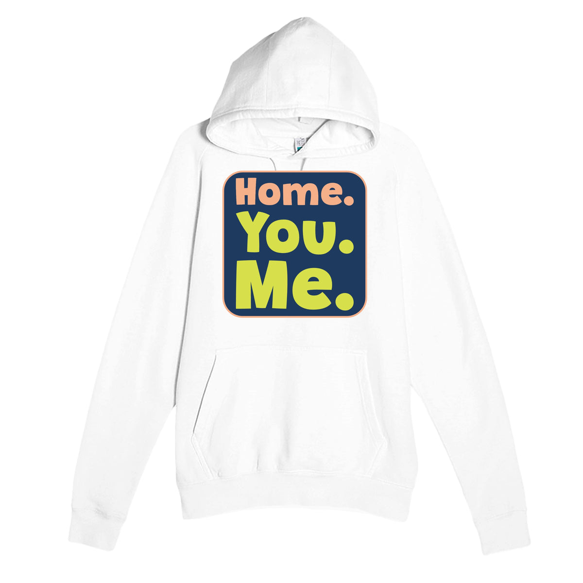 Home. You. Me — funny white unisex hoodie