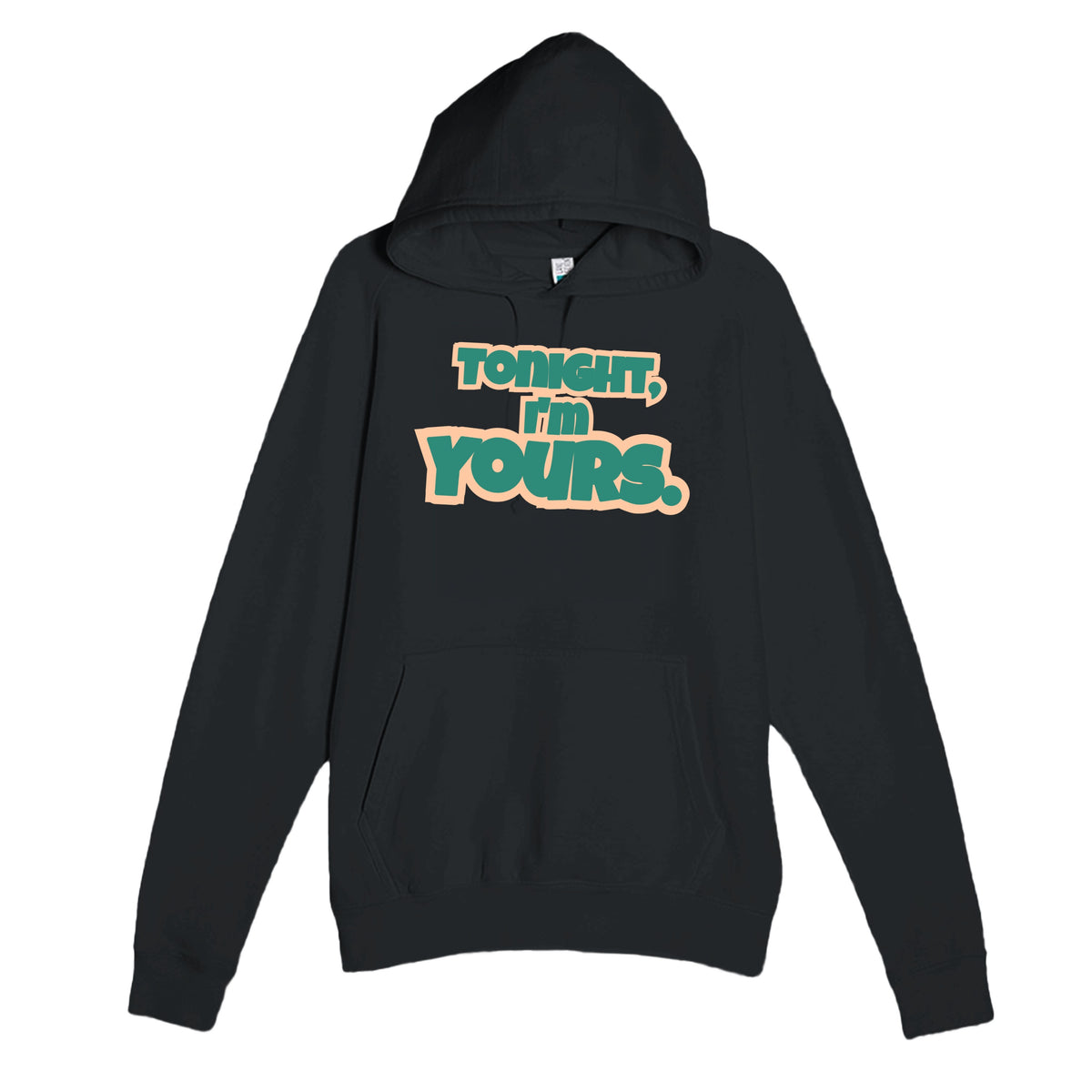Tonight, I’m Yours — funny black unisex hoodie