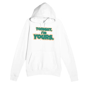 Tonight, I’m Yours — funny white unisex hoodie