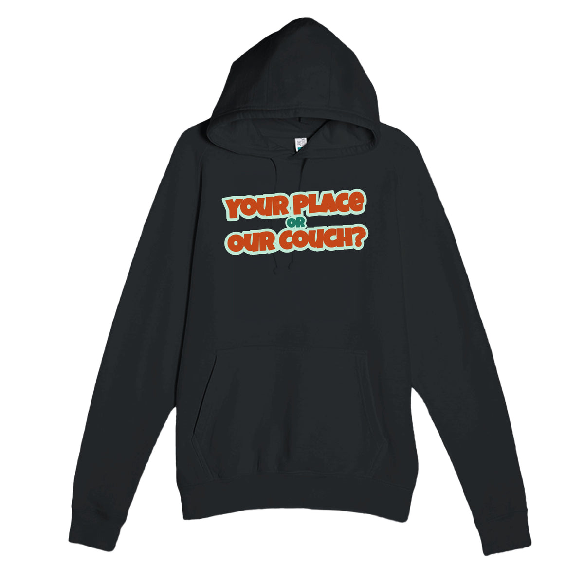 Your Place Or Our Couch? — funny black unisex hoodie
