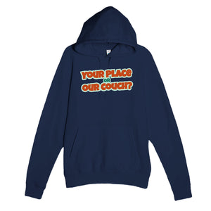Your Place Or Our Couch? — funny navy unisex hoodie