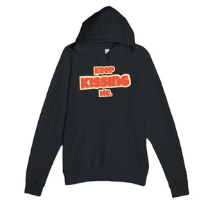 Keep Kissing Me — funny black unisex hoodie