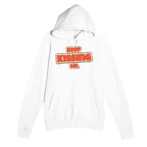 Keep Kissing Me — funny white unisex hoodie