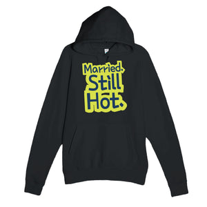 Married. Still Hot — funny black unisex hoodie