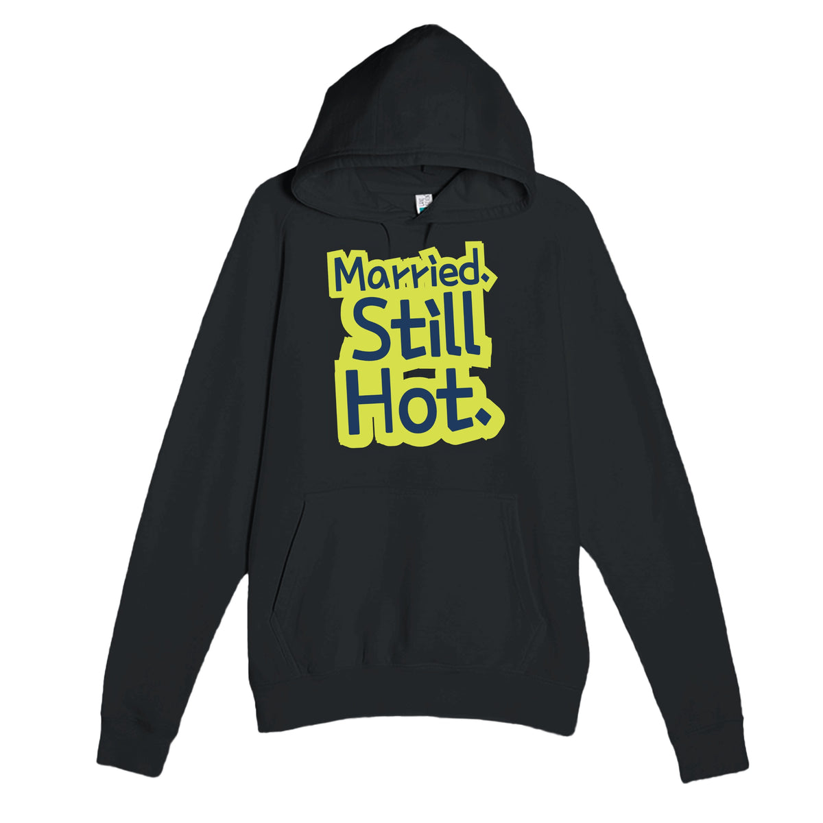 Married. Still Hot — funny black unisex hoodie