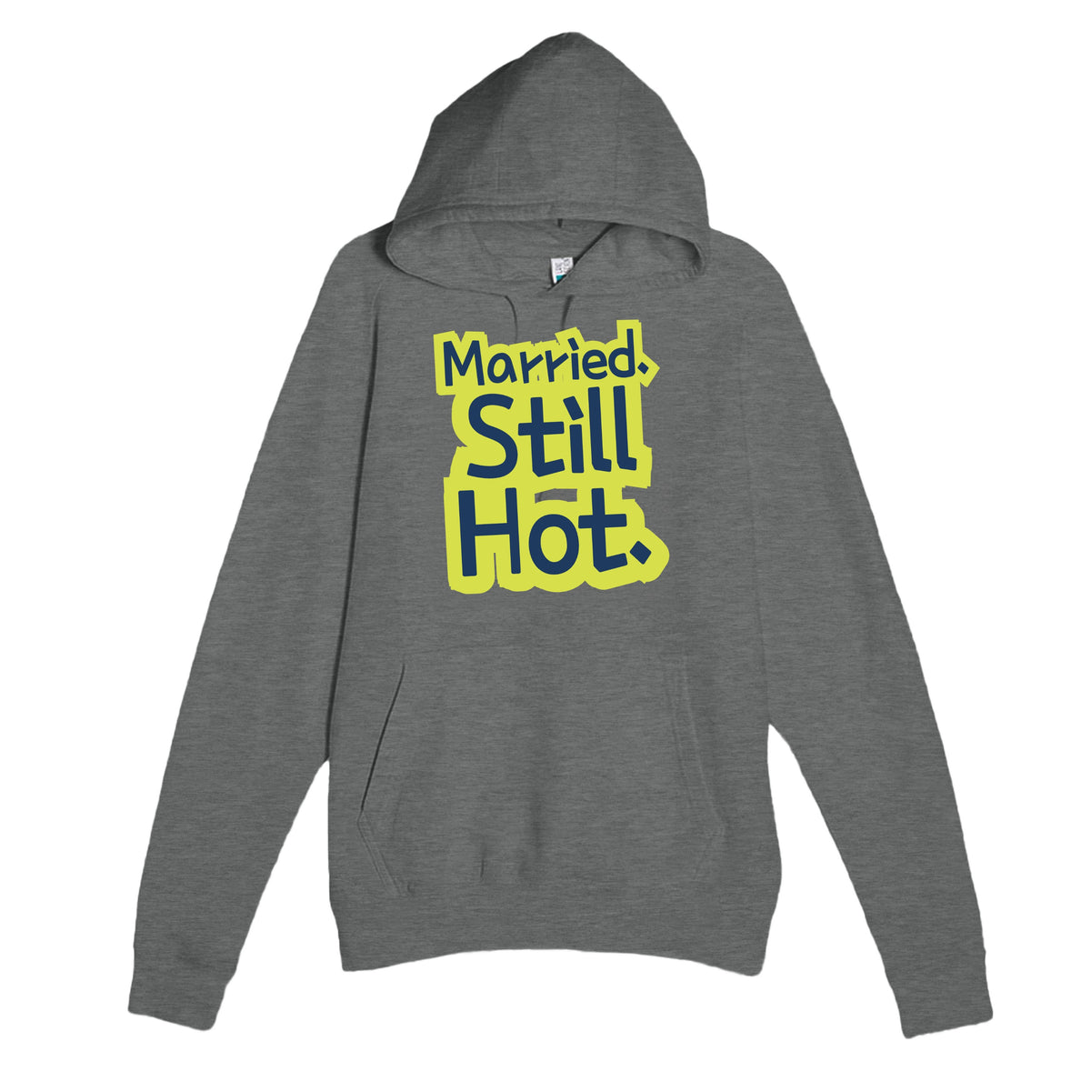 Married. Still Hot — funny graphite heather unisex hoodie