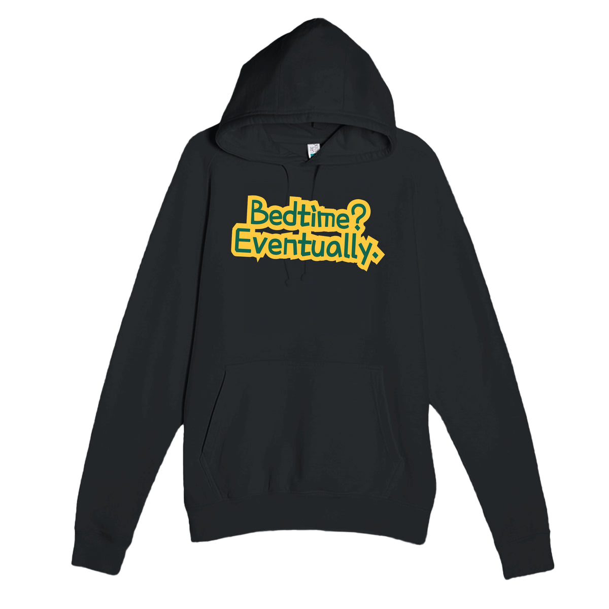 Bedtime? Eventually — funny black unisex hoodie