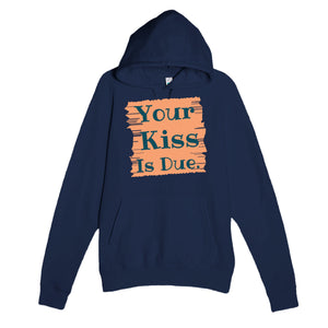 Your Kiss Is Due — cute navy unisex hoodie