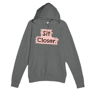 Sit Closer — cute graphite heather unisex hoodie
