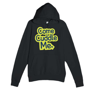 Come Cuddle Me — cute black unisex hoodie