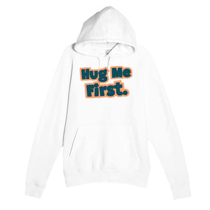 Hug Me First — cute white unisex hoodie