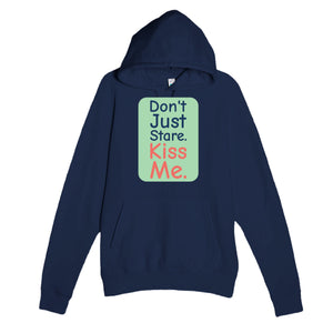 Don’t Just Stare. Kiss Me — cute navy unisex hoodie