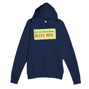 Put Your Phone Down. Kiss Me — cute navy unisex hoodie