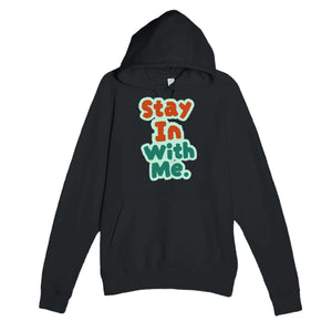 Stay In With Me — cute black unisex hoodie